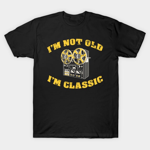 I'm Not Old I'm Classic Funny vintage film projector For 1980, 39th, 40th Birthday T-Shirt by BaronBoutiquesStore